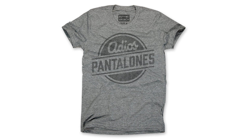 Adios Pantalones Tee