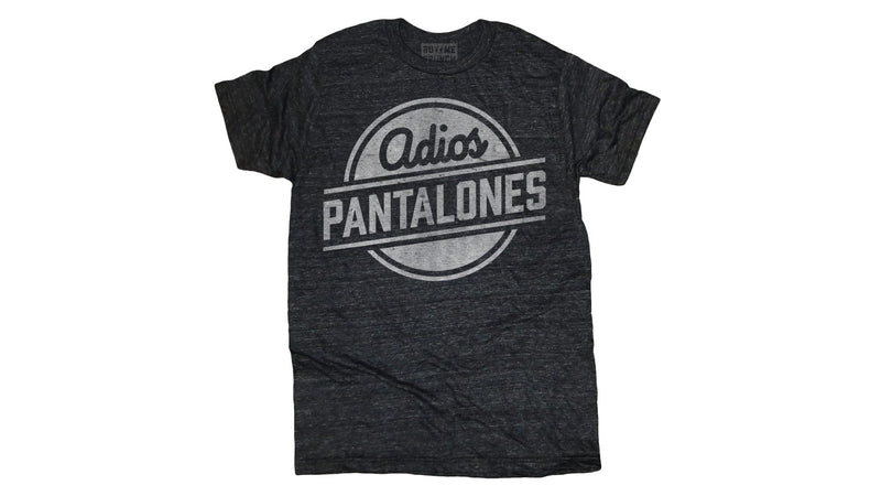 Adios Pantalones Tee