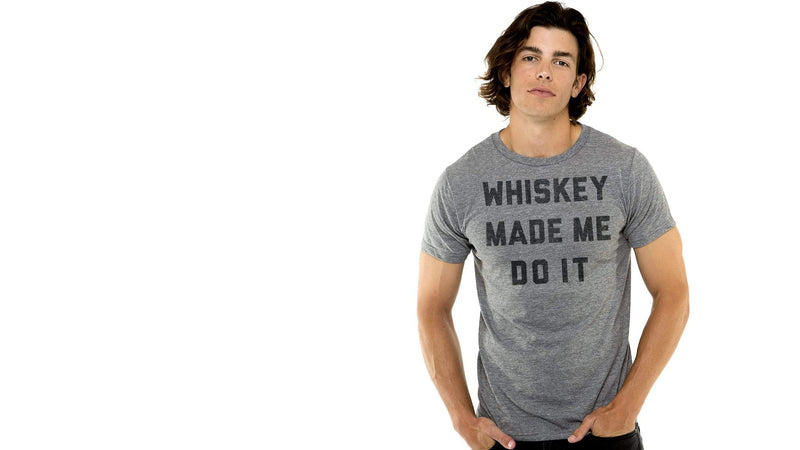 Whiskey Made Me Do It Tee