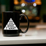 I Do What I Want Mug