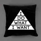 I Do What I Want Throw Pillow