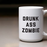 Drunk Ass Zombie Coffee Mug