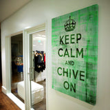 Keep Calm and Chive On Canvas Art