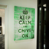 Keep Calm and Chive On Canvas Art