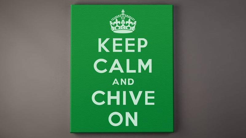 Keep Calm and Chive On Canvas - 16x20