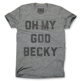 Oh My God Becky Tee