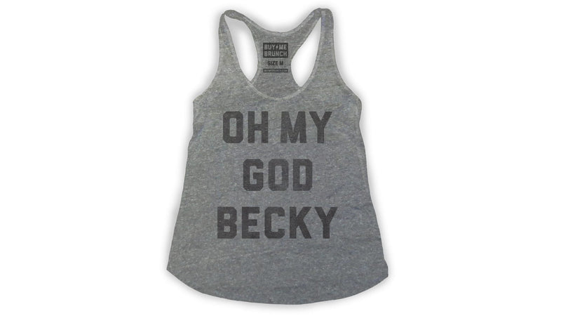 Oh My God Becky Tank