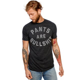 Pants Are Bullshit Tee