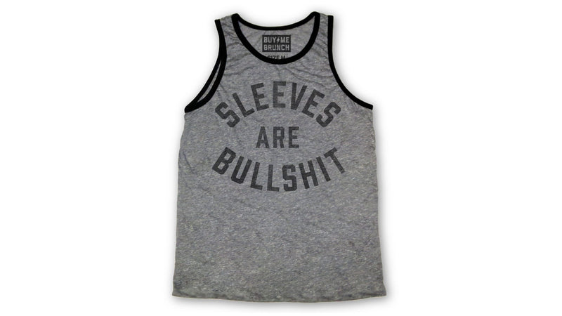 Sleeves are Bullshit Tank