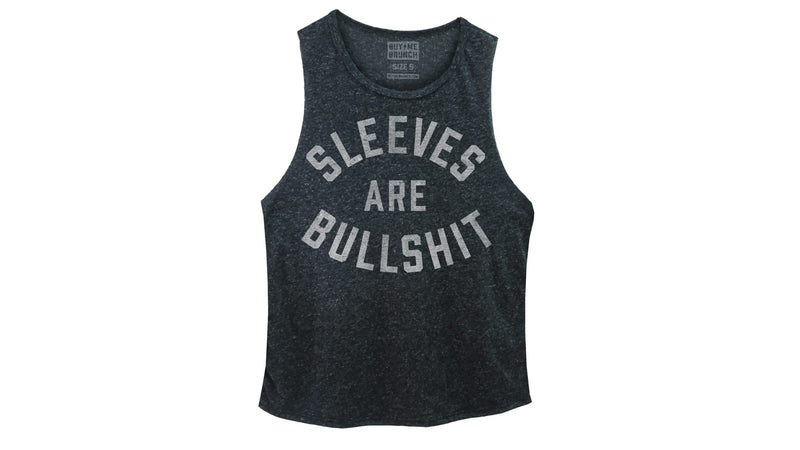 Sleeves are Bullshit Muscle Tee