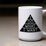 I Do What I Want Mug