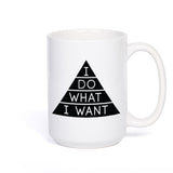 I Do What I Want Mug