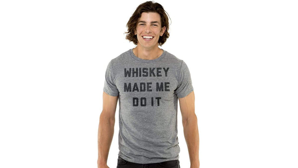 Whiskey Made Me Do It Tee